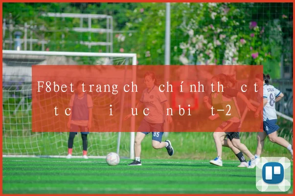 F8bet trang chủ chính thức tất cả điều cần biết