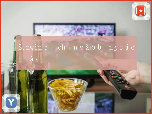 Sunwin bị chặn vào bằng cách nào