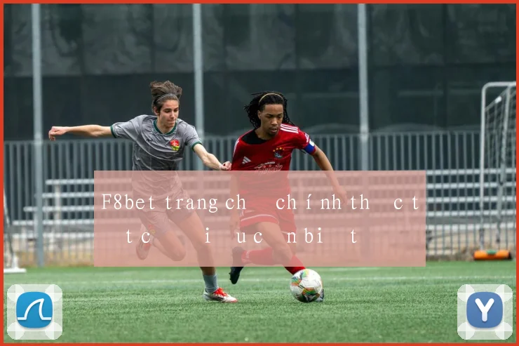 F8bet trang chủ chính thức tất cả điều cần biết