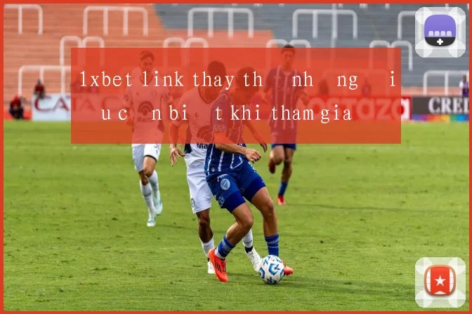 1xbet link thay thế những điều cần biết khi tham gia