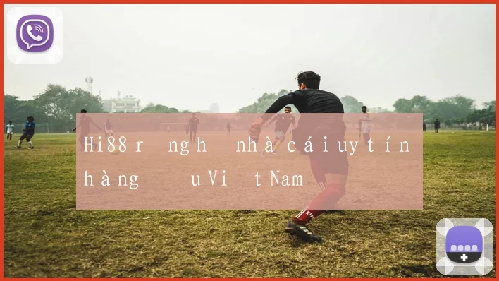 Hi88 rồng hổ nhà cái uy tín hàng đầu Việt Nam